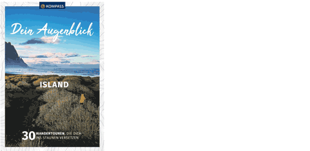 Dein Augenblick Island 30 Wandertouren, die Dich ins Staunen versetzen